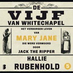 De vijf van Whitechapel: Het verborgen leven van Mary Jane, die werd vermoord door Jack the Ripper (MP3-Download) - Rubenhold, Hallie
