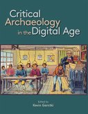 Critical Archaeology in the Digital Age (eBook, PDF) Critical Archaeology in the Digital Age (eBook, PDF)