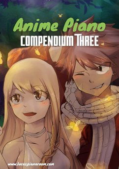 Anime Piano, Compendium Three: Easy Anime Piano Sheet Music Book for Beginners and Advanced (eBook, ePUB) - Hackbarth, Lucas