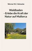 Waldbaden - Erlebe die Kraft der Natur auf Mallorca (eBook, ePUB)