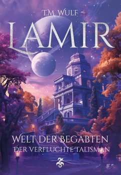 Lamir - Welt der Begabten: Der verfluchte Talisman (eBook, ePUB) - Wulf, T. M.