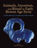 Animals, Ancestors, and Ritual in Early Bronze Age Syria (eBook, PDF) Animals, Ancestors, and Ritual in Early Bronze Age Syria (eBook, PDF)