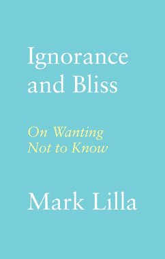 Ignorance and Bliss (eBook, ePUB) - Lilla, Mark