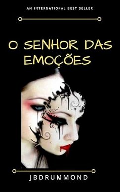 O Senhor das Emoçoes (eBook, ePUB) - Drummond, João; Drummond, João Batista Drummond João
