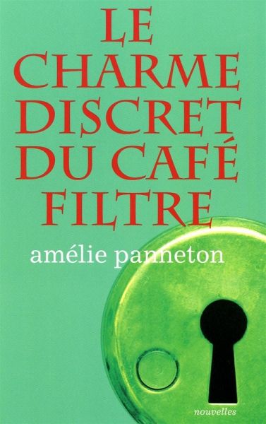 Le charme discret du café filtre (eBook, ePUB) Le charme discret du café filtre (eBook, ePUB)