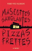 Mascottes sanglantes et pizzas frettes (eBook, ePUB) Mascottes sanglantes et pizzas frettes (eBook, ePUB)