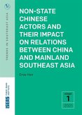 Non-State Chinese Actors and Their Impact on Relations between China and Mainland Southeast Asia (eBook, PDF) Non-State Chinese Actors and Their Impact on Relations between China and Mainland Southeast Asia (eBook, PDF)