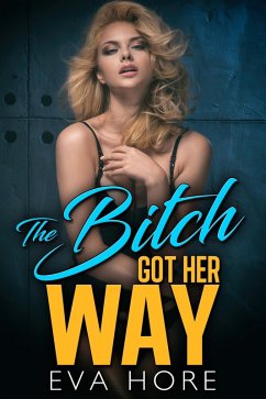 Bitch Got Her Way (eBook, ePUB) - Hore, Eva