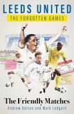 Leeds United Forgotten Games (eBook, ePUB) Leeds United Forgotten Games (eBook, ePUB)