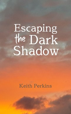 Cover Escaping the Dark Shadow (eBook, ePUB)