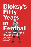 Dicksy's Fifty Years in Football (eBook, ePUB) Dicksy's Fifty Years in Football (eBook, ePUB)