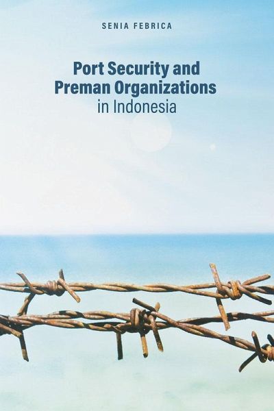 Port Security and Preman Organizations in Indonesia (eBook, PDF)