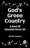 God's Green Country A Novel Of Canadian Rural Life (eBook, ePUB) God's Green Country A Novel Of Canadian Rural Life (eBook, ePUB)