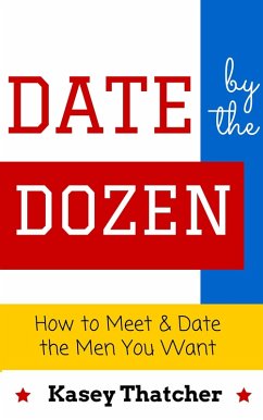 Cover Date by the Dozen: How to Meet & Date the Men You Want (eBook, ePUB)