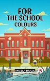 For the School Colours (eBook, ePUB)