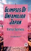 Glimpses Of Unfamiliar Japan First Series (eBook, ePUB)