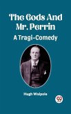 Gods And Mr. Perrin A Tragi-Comedy (eBook, ePUB)