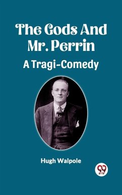 Cover Gods And Mr. Perrin A Tragi-Comedy (eBook, ePUB)