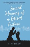 Sacred Memoirs of a Retired Failure (eBook, ePUB) Sacred Memoirs of a Retired Failure (eBook, ePUB)