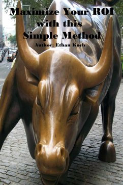 Maximize Your ROI With This Simple Method (eBook, ePUB) - Koch, Ethan