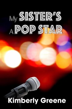 My Sister's a Pop Star (eBook, ePUB) - Greene, Kimberly