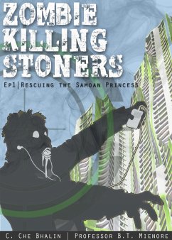 Zombie Killing Stoners, Episode 1: Rescuing the Samoan Princess (eBook, ePUB) - Mienoré, B. T.; Bhalin, C. Che