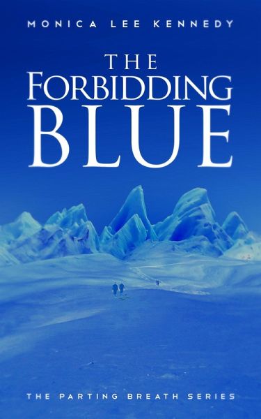 The Forbidding Blue (The Parting Breath Series, #3) (eBook, ePUB) The Forbidding Blue (The Parting Breath Series, #3) (eBook, ePUB)