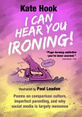 I Can Hear You Ironing (eBook, ePUB) I Can Hear You Ironing (eBook, ePUB)