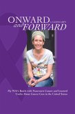 Onward and Forward: My Wife's Battle with Pancreatic Cancer and Learned Truths About Cancer Care in the United States. (eBook, ePUB)