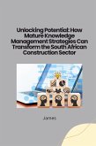 Unlocking Potential: How Mature Knowledge Management Strategies Can Transform the South African Construction Sector