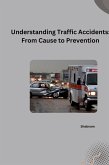 Understanding Traffic Accidents: From Cause to Prevention