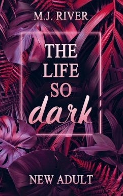 The Life So Dark - M. J. River