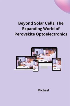 Beyond Solar Cells: The Expanding World of Perovskite Optoelectronics - Michael