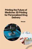 Printing the Future of Medicine: 3D Printing for Personalized Drug Delivery