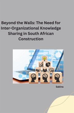 : Beyond the Walls: The Need for Inter-Organizational Knowledge Sharing in South African Construction - Sakina