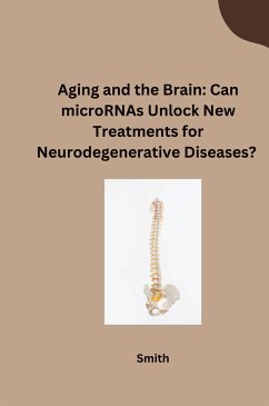 Aging and the Brain: Can microRNAs Unlock New Treatments for Neurodegenerative Diseases? - Smith