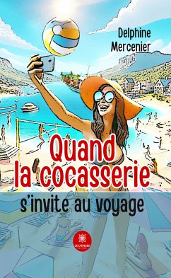 Quand la cocasserie s’invite au voyage (eBook, ePUB) - Mercenier, Delphine