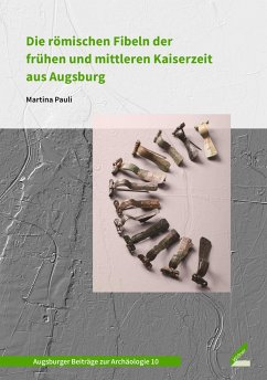 Die römischen Fibeln der frühen und mittleren Kaiserzeit aus Augsburg - Pauli, Martina