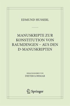 Manuskripte zur Konstitution von Raumdingen - aus den D-Manuskripten - Husserl, Edmund