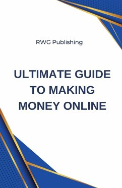 Ultimate Guide to Making Money Online - Publishing, Rwg