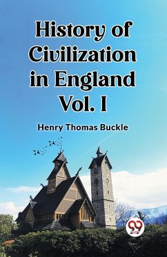 History of Civilization in England Vol. I - Buckle, Henry Thomas