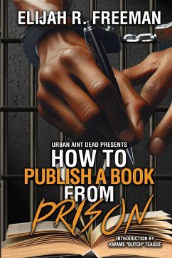 How To Publish A Book From Prison - Freeman, Elijah R.