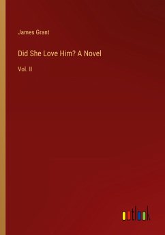 Did She Love Him? A Novel - Grant, James