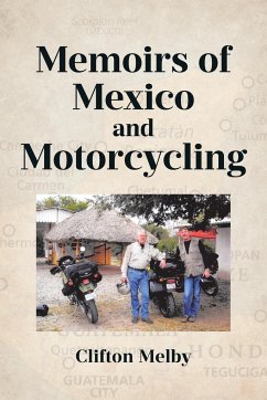 Memoirs of Mexico and Motorcycling - Melby, Clifton