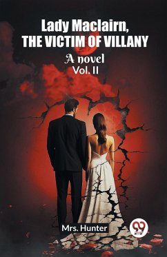Lady Maclairn, the victim of villany A novel Vol. II - Hunter