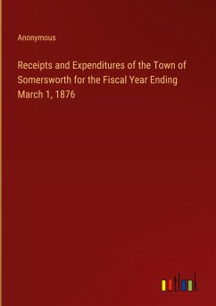 Receipts and Expenditures of the Town of Somersworth for the Fiscal Year Ending March 1, 1876