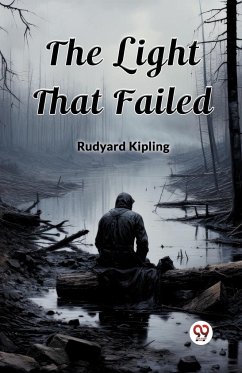 The Light That Failed - Kipling, Rudyard