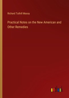 Practical Notes on the New American and Other Remedies - Massy, Richard Tuthill