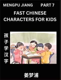 Fast Chinese Characters for Kids (Part 7) - Easy Mandarin Chinese Character Recognition Puzzles, Simple Mind Games to Fast Learn Reading Simplified Characters - Jiang, Mengpu