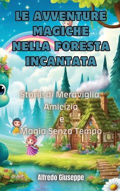 Le Avventure Magiche nella Foresta Incantata - Giuseppe, Alfredo